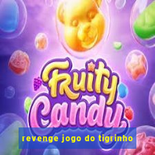 revenge jogo do tigrinho